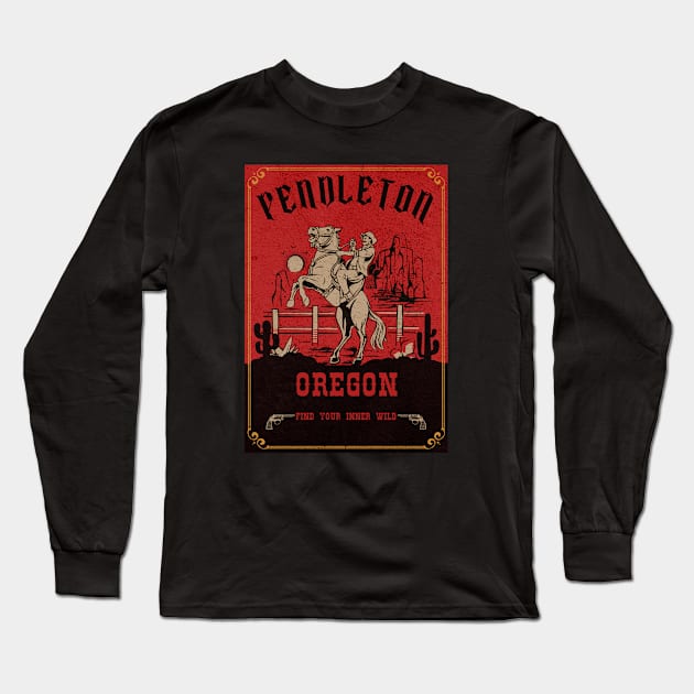 Pendleton Oregon wild west town Long Sleeve T-Shirt by The Owlhoot 